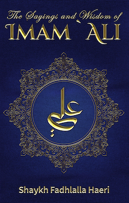 The Sayings and Wisdom of Imam `Ali