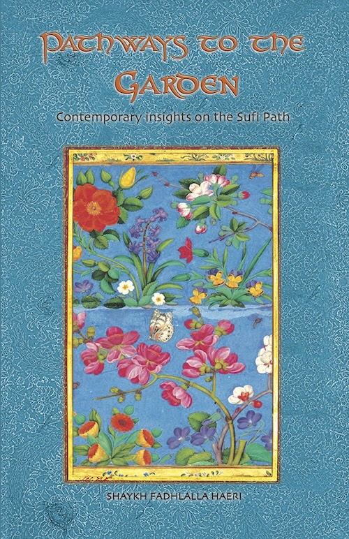 Pathways to the Garden: Contemporary Insights on the Sufi Path