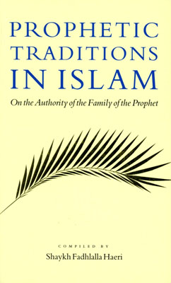 Prophetic Traditions in Islam: On the Authority of the Family of the Prophet