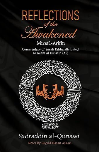 Reflections of the Awakened: Commentary of Surah Fatiha attributed to Imam Al Hussain (AS)